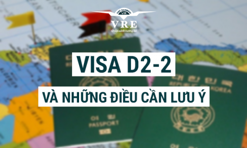 Visa D2-2 Hàn Quốc là gì? Cách xin dễ dàng & lưu ý quan trọng