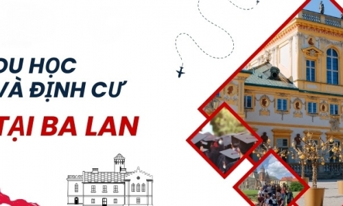 NHỮNG ĐIỀU CẦN BIẾT VỀ CHƯƠNG TRÌNH DU HỌC VÀ ĐỊNH CƯ TẠI BA LAN CHO SINH VIÊN QUỐC TẾ 2024