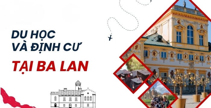 NHỮNG ĐIỀU CẦN BIẾT VỀ CHƯƠNG TRÌNH DU HỌC VÀ ĐỊNH CƯ TẠI BA LAN CHO SINH VIÊN QUỐC TẾ 2024